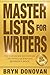 MASTER LISTS FOR WRITERS by Bryn Donovan MASTER LISTS FOR WRITERS by Bryn Donovan