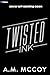 Twisted Ink: A Why Choose R...
