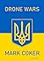 Drone Wars by Mark Coker Drone Wars by Mark Coker