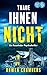 Traue ihnen nicht by Rowen Chambers