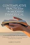 CONTEMPLATIVE PRACTICES FOR THE MODERN EVANGELICAL: An Introductory Guide To The Modern-Day Contemplative Practices Of Lectio Divina And Centering Prayer Methods