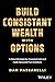 Build Consistent Wealth with Options by Dan Passarelli