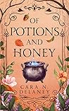 Of Potions and Honey by Cara N. Delaney