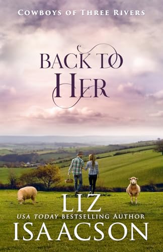 Back to Her: Second Chance Romance & Small Town Saga (Cowboys of Three Rivers)