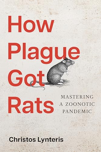 How Plague Got Rats: Mastering a Zoonotic Pandemic (Epidemic Histories)