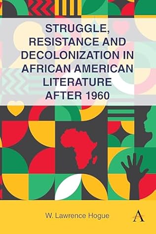 Struggle, Resistance, and Decolonization in African American Literature after 1960