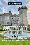 County clare travel guide 2026: A Journey Through Festivals, Folk, and the Soul of Ireland’s Wild West