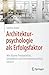 Architekturpsychologie als Erfolgsfaktor!: Wie Räume Produktivität, Gesundheit und Unternehmenserfolg steuern (German Edition)