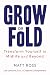 Grow or Fold: Transform Yourself in Midlife and Beyond