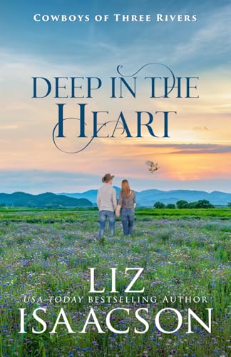 Deep in the Heart: Enemies to Lovers Romance & Small Town Saga (Cowboys of Three Rivers)