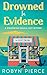 Drowned in Evidence: A Whispering Shoals Cozy Mystery (An Iris Evans Mystery)