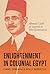 Enlightenment in Colonial Egypt: Ahmad Lutfi al-Sayyid in His Generation