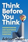 Think Before You Think: Understanding and Mastering Executive Function