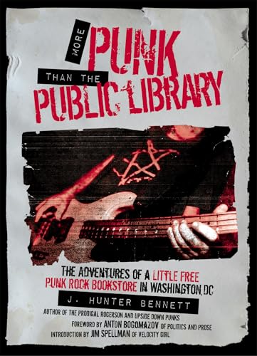 More Punk Than the Public Library: The Adventures of a Little Free Punk Rock Bookstore (Paperback)