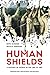 Human Shields: A History of...