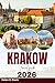 KRAKOW TRAVEL GUIDE 2026: E...