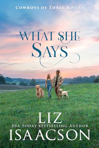 What She Says: Sweet Workplace Romance & Small Town Saga (Cowboys of Three Rivers)