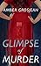 Glimpse of Murder by Amber Grosjean