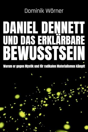 Daniel Dennett und das erklärbare Bewusstsein (Paperback)