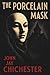 THE PORCELAIN MASK by John Jay Chichester