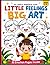 Little Feelings Big Art: Si...