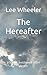 The Hereafter by Lee Wheeler