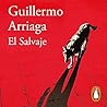 El salvaje by Guillermo Arriaga