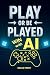 Play or Be Played by Grace Perry