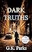 Dark Truths by G.K. Parks