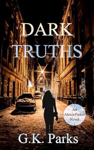 Dark Truths (Alexis Parker Book 28)