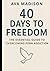 40 Days to Freedom: The Ess...