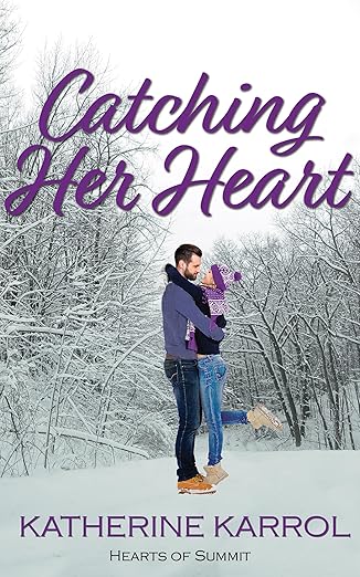 Catching Her Heart (Hearts of Summit Book 3)