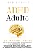 ADHD Adulto: 100 Trucchi Pr...