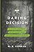 Daring Decision: A 31-Day J...