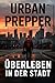 Urban Prepper: Krisenvorsor...