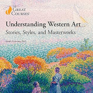 Understanding Western Art: Stories, Styles, and Masterworks