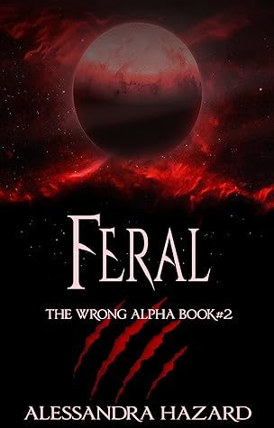Feral (The Wrong Alpha, #2)
