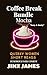 Mocha: Coffee Break Bundle: Quirky Women Short Reads Humorous Dark Comedy (Coffee Break Bundle Series Book 8)