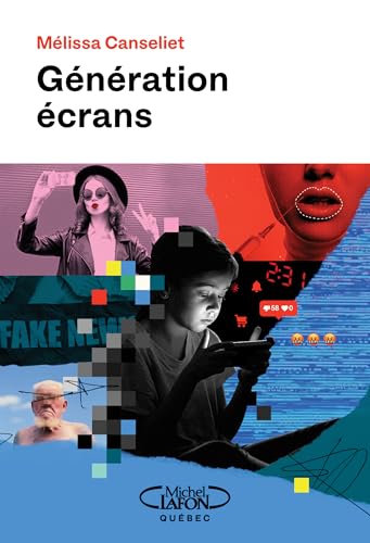 Génération écrans: Mieux comprendre pour mieux protéger nos enfants et nos ados (NON CLASSE) (French Edition)
