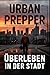 Urban Prepper: Krisenvorsor...