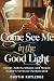 Come See Me in the Good Light by Dustin Rutledge