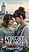 Forget Me Not: When Memory Fades, the Heart Remembers. (LOVE NEVER DIES Series)