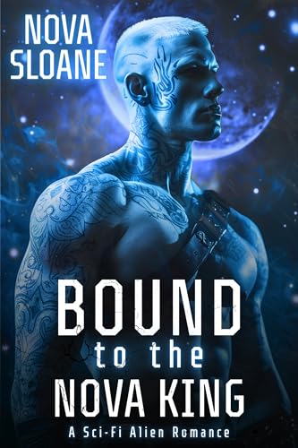 Bound To The Nova King: A Sci-Fi Alien Romance (Marked By The Nyari Book 5)