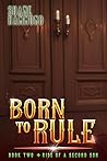 Born to Rule: Ris...