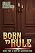 Born to Rule by Shane Hammond Born to Rule by Shane Hammond