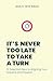 It’s Never Too Late to Take a Turn by Adati Istifanus