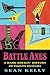 Battle Axes by Sean Kelly