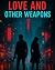 Love and Other Weapons: A C...