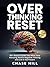Overthinking Reset (3 Books in 1): 99+ Ways to Quiet Your Mind, Stop Worrying, Rewire Negative Thinking, and Live in the Present (Mental Clarity Bundle)