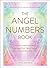 The Angel Numbers Book: How...